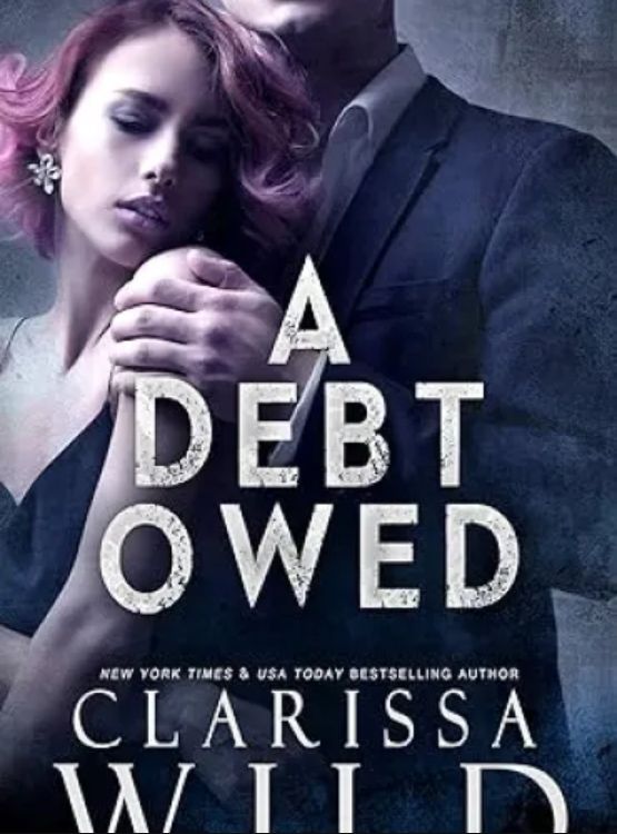 A Debt Owed (A Dark Billionaire Romance) (The Debt Duet Book 1)