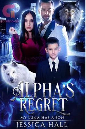 Alpha’s Regret-My Luna Has A Son By Jess