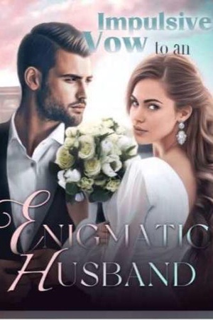 Impulsive Vow to an Enigmatic Husband (END)