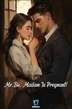 Mr. Bo, Madam Is Pregnant! by White Moon Lake