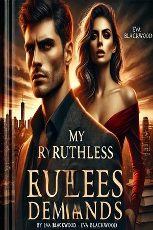 My Coldhearted Ex demands a Remarriage by Eva Blackwood