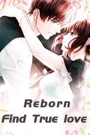 Reborn Find True love