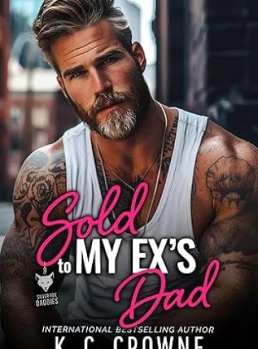 Sold To My Ex’s Dad: An Age Gap, Secret Baby Romance (Silver Fox Daddies)