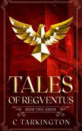 Tales of Regventus Book Two: Keene