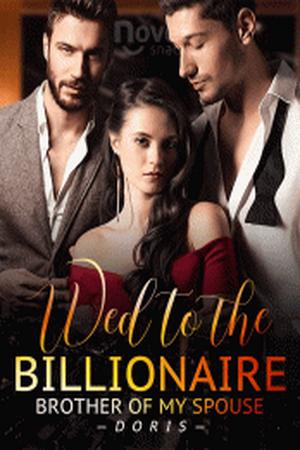 Wed to the Billionaire Brother of My Spouse by Doris
