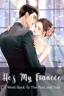 He's My Fiancée ! : I Went Back To The Past and You !