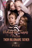 Hiding the Twins from Their Billionaire Father by Pixie
