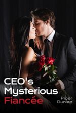 Ceo's Mysterious Fiancee by Piper Dunlap