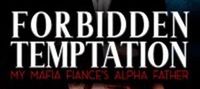 Forbidden Temptation My Mafia Fiance's Alpha Father