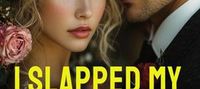I Slapped My Fiancé—Then Married His Billionaire Nemesis